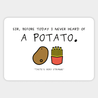 Never heard of a potato Magnet